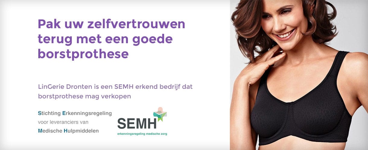 LinGerie Dronten is een door SEMH erkende winkel, die borstprotheses mag verkopen. 